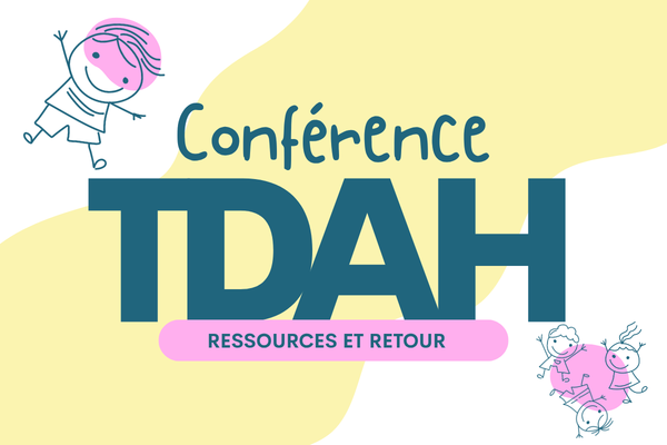 TDAH chez l’enfant : ressources et retour sur la conférence