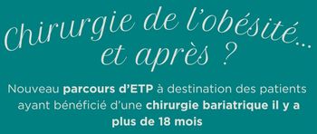 PARCOURS ETP : Vous avez bénéficié d'une chirurgie bariatrique il y a plus de 18 mois et vous n'êtes plus suivi aujourd'hui ? 