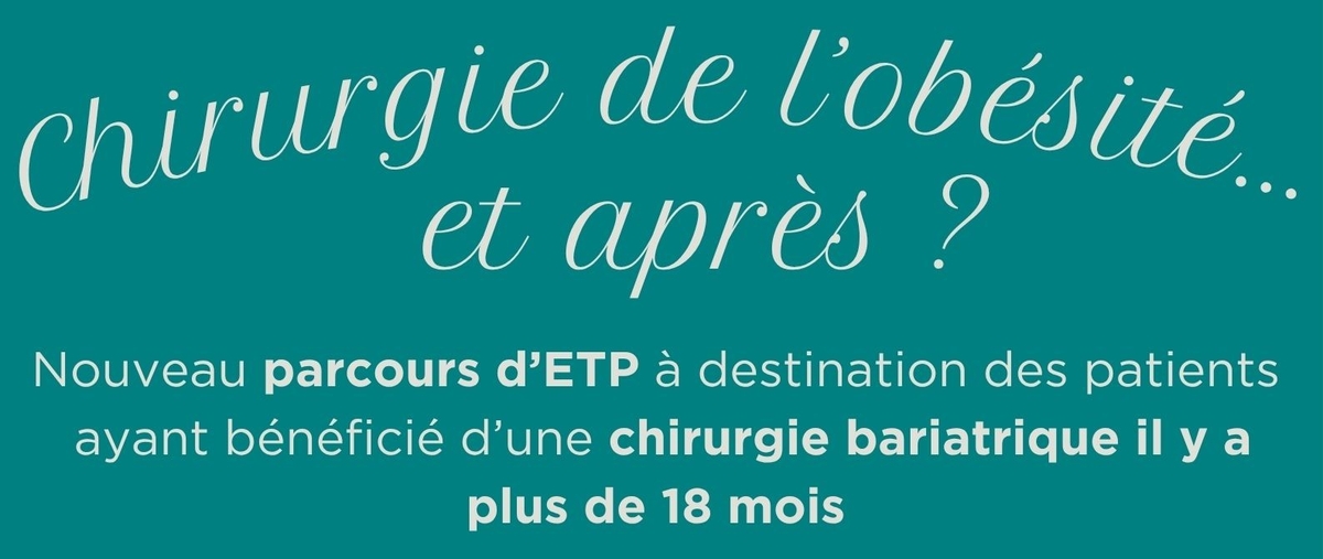 PARCOURS ETP : Vous avez bénéficié d'une chirurgie bariatrique il y a plus de 18 mois et vous n'êtes plus suivi aujourd'hui ?