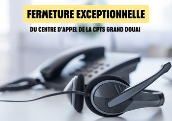 Fermeture exceptionnelle du Centre d'Appel de la CPTS Grand Douai durant les jours fériés