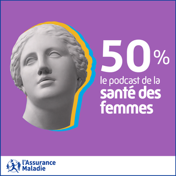 « 50 % » : le podcast de l’Assurance Maladie dédié à la santé des femmes